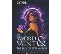 The Sword Saint and the Fall of Evermarch: A Second Chance LitRPG Progression Fantasy (The Bellum Existentiae)