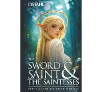 The Sword Saint and the Saintesses: A Second Chance LitRPG Progression Fantasy (The Bellum Existentiae)