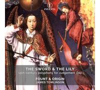 THE SWORD & THE LILY - The Sword & The Lily: 15th-century polyphony for Judgement Day
