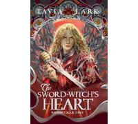 The Sword-Witch's Heart: 3 (Radiance)