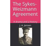 The Sykes-Weizmann Agreement: A drama and a history