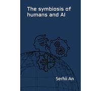 The symbiosis of humans and AI (Artificial Intelligence)