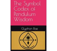 The Symbol Codex of Pendulum Wisdom