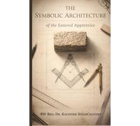The Symbolic Architecture of the Entered Apprentice (FREEMAONRY BOOKS)