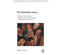 The Symbolic Jesus – Historical Scholarship, Judaism and the Construction of Contemporary Identity