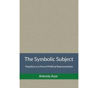 The Symbolic Subject: Populism as a Form of Political Representation