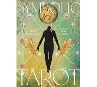 The Symbolic Tarot : Mythic Meanings within Everyday Objects