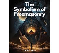 The Symbolism of Freemasonry