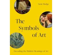 The Symbols of Art: Decoding the Hidden Meanings of Art