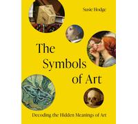 The Symbols of Art : Decoding the Hidden Meanings of Art