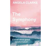 The Symphony: a novel about global transformation