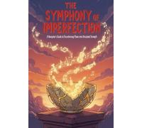 The Symphony of Imperfection: A Navigator’s Guide to Transforming Flaws into Untapped Strength