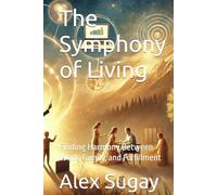 The Symphony of Living: Finding Harmony Between Work, Family, and Fulfillment
