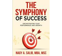 The Symphony of Success: Orchestrating Your Performance and Growth