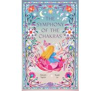 The Symphony of the Chakras: A Child's Journey of Mindfulness, Emotions, and Spiritual Harmony