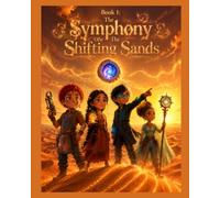 THE SYMPHONY OF THE SHIFTING SANDS: (A Science Adventure) (The Chrono-Crew)