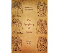 The Symphony of Truth: Theological Essays