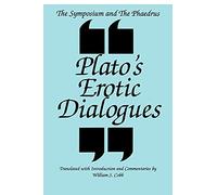 The Symposium and the Phaedrus Plato's Erotic Dialogues: Plato's Erotic Dialogues (S U N Y Series in Ancient Greek Philosophy)