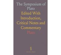 The Symposium of Plato: Edited With Introduction, Critical Notes and Commentary