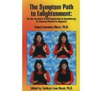 The Symptom Path to Enlightenment: New Dynamics of Self Organization in Hypnotherapy - An Advanced Manual for Beginners