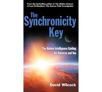 The Synchronicity Key: The Hidden Intelligence Guiding the Universe and You by David Wilcock (10-Feb-2014) Paperback