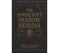 The Syndicate’s Shadow Heiress: Branche de Lune Syndicate Series - Book One: 1