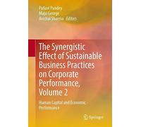 The Synergistic Effect of Sustainable Business Practices on Corporate Performance, Volume 2: Human Capital and Economic Performance