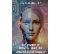 The Synergy of Humans and AI: Leading in the Age of Technology