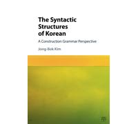 The Syntactic Structures of Korean: A Construction Grammar Perspective