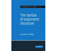 The Syntax of Argument Structure: 120 (Cambridge Studies in Linguistics, Series Number 120)