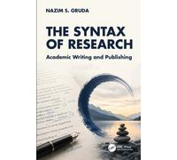 The Syntax of Research : Academic Writing and Publishing