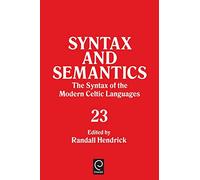 The Syntax of the Modern Celtic Languages: v. 23 (Syntax and Semantics)