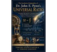 The Synthetic Originality of Dr. John E. Penn's Universal Ratio:: A Quantified TMQ Approach to Chronological Duration, Cumulative Deterioration, and the Search for a Unified Law of Proportional Change