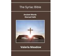 The Syriac Bible: Ancient Words, Eternal Faith