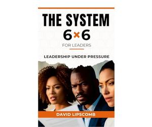 The System 6x6 for Leaders: Where Leaders Come to Train, Not Just Think