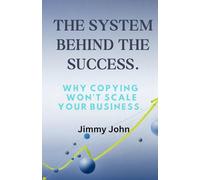 The System Behind the Success:: Why Copying Won’t Scale Your Business.
