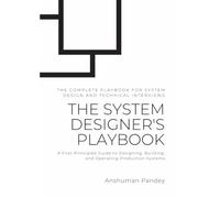 The System Designer's Playbook: A First-Principles Guide to Designing, Building, and Operating Production Systems