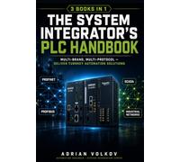 The System Integrator's PLC Handbook: Multi-brand, Multi-protocol - Deliver Turnkey Solutions