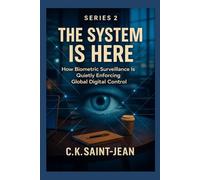 The System Is Here: How Biometric Surveillance is quietly enforcing Global Digital Control (The Beast System)