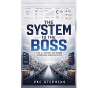 The System is the Boss: How AI, Bad Data, and Broken Metrics Are Reshaping Work