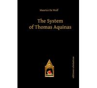 The System of Thomas Aquinas: 22 (Scholastic Editions - Editiones Scholasticae)