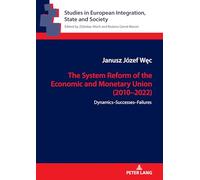 The System Reform of the Economic and Monetary Union (2010-2022): Dynamics-Successes-Failures: 14 (Studies in European Integration, State and Society)