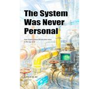 The System Was Never Personal: How Organizations Recalculate Value in the Age of AI