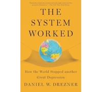 The System Worked: How the World Stopped Another Great Depression