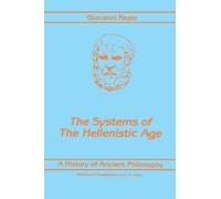 The Systems of the Hellenistic Age: History of Ancient Philosophy (Suny Series in Philosophy): 003