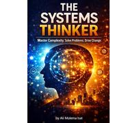 The Systems Thinker: Seeing Structure Where Others See Problems