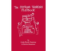 The Systems Thinking Playbook : Exercises to Stretch and Build Learning and Systems Thinking Capabilities