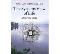 The Systems View of Life – A Unifying Vision – Cambridge University Press