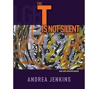 The T is Not Silent: new and selected poems
