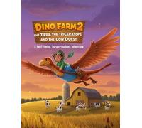The T-Rex. the Triceratops. and the Cow Quest (KC's Dino Tales)
